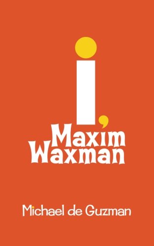 Imagen de archivo de I, Maxim Waxman a la venta por California Books