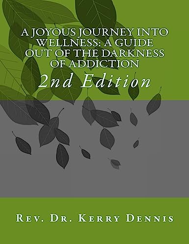 Beispielbild fr A Joyous Journey into Wellness: A Guide out of the Darkness of Addiction: 2nd Edition zum Verkauf von THE SAINT BOOKSTORE