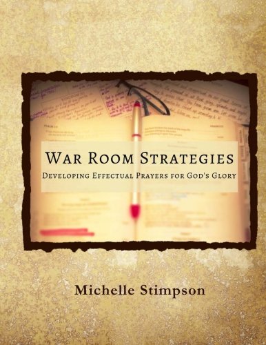 Beispielbild fr War Room Strategies: Developing Effectual Prayers for God's Glory zum Verkauf von WeBuyBooks 2