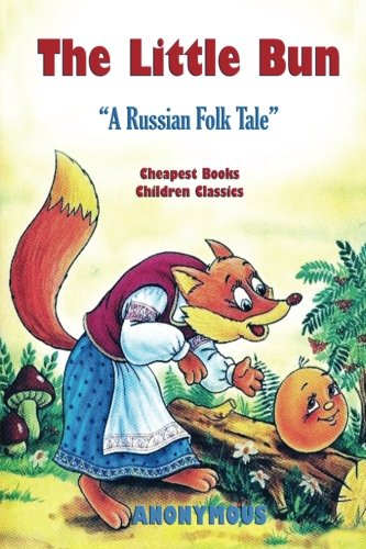 9781537195827: The Little Bun: "A Russian Folk Tale": Volume 7 (Cheapest Books Children Classics)