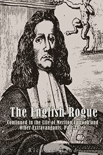 Stock image for The English Rogue: Continued in the Life of Meriton Latroon, and Other Extravagants. Part Three for sale by Lucky's Textbooks