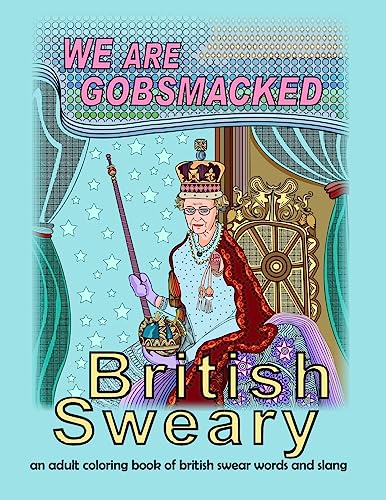 Beispielbild fr British Sweary: We Are Gobsmacked: an adult coloring book of british swear words and slang (Mix Books Adult Coloring) zum Verkauf von Idaho Youth Ranch Books