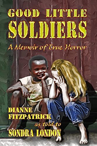 9781537205618: Good Little Soldiers: A Memoir of True Horror (Serial Killers Talk to Sondra London)