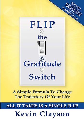 Imagen de archivo de FLIP The Gratitude Switch: A Simple Formula To Change The Trajectory Of Your Life a la venta por Your Online Bookstore