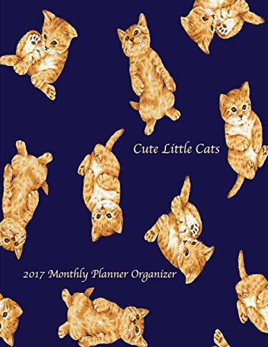 9781537209159: Cute Little Cats 2017 Monthly Planner Organizer: 16 Month August 2016-December 2017 Calendar with Large 8.5x11 Pages