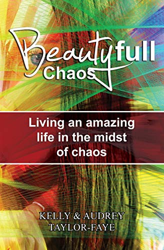 9781537210001: Beautyfull Chaos: Living an amazing life in the midst of chaos