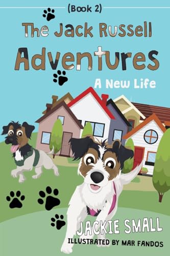 Stock image for The Jack Russell Adventures (Book 2): A New Life for sale by Goldstone Books