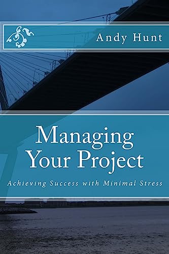 Beispielbild fr Managing Your Project: Achieving Success With Minimal Stress zum Verkauf von Anybook.com