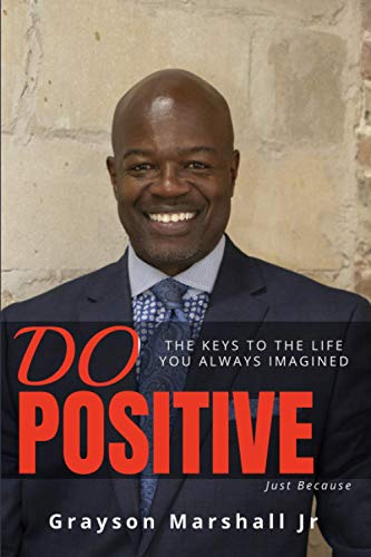 9781537223094: Do.Positive.Just Because: The Keys to the life you always imagined