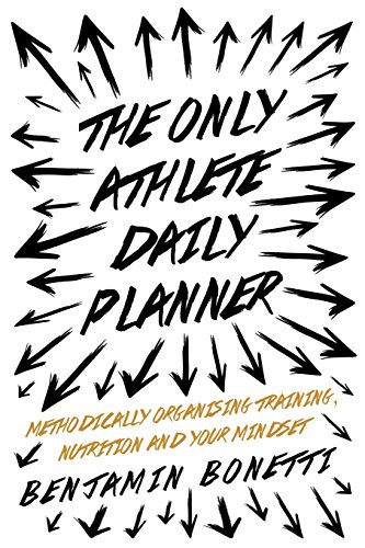 Beispielbild fr The Only Athlete Daily Planner: Methodically Organising Training, Nutrition And Your Mindset. zum Verkauf von BooksRun