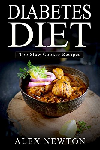 Beispielbild fr Diabetes Diet: Top Slow Cooker Recipes: The Step By Step Guide To Reverse Diabetes� with over 230+ Slow Cooker Recipes & One Full Month Diabetic Meal Plan (Diabetes Cure Cookbook) zum Verkauf von The Maryland Book Bank
