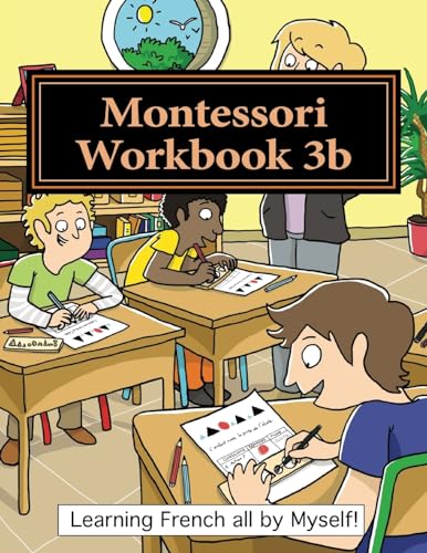 Stock image for Montessori Workbook 3b: Dictation, grammar, sentence analysis and conjugation (Learning French all by Myself) (French Edition) for sale by Lucky's Textbooks