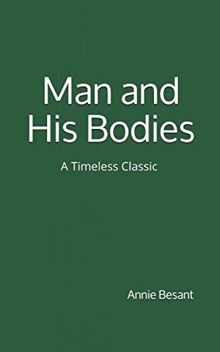 9781537239095: Man and His Bodies (A Timeless Classic): By Annie Besant