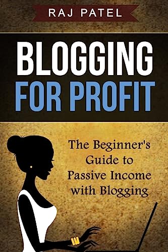 Stock image for Blogging for Profit: The Beginner's Guide to Passive Income with Blogging for sale by THE SAINT BOOKSTORE