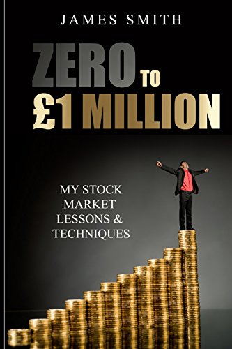 Stock image for Zero to £1 Million: My Stock Market Lessons And Techniques for sale by WorldofBooks