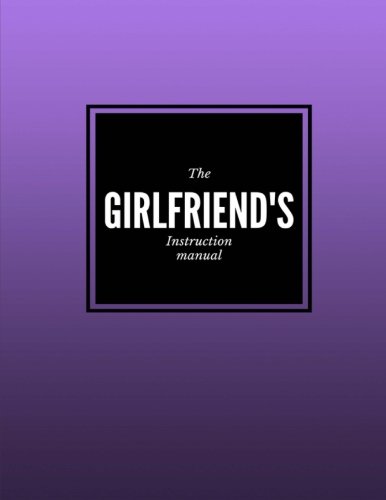 9781537250823: The Girlfriend's Instruction Manual: Lined notebook/journal 8.5X11