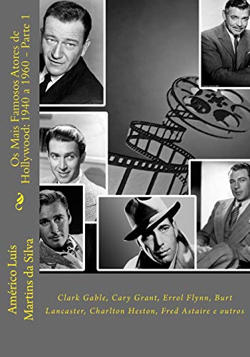 Imagen de archivo de Os Mais Famosos Atores de Hollywood: 1940 a 1960 - Parte 1: Gary Cooper, Clark Gable, Cary Grant, Errol Flynn, etc. (Portuguese Edition) a la venta por Lucky's Textbooks