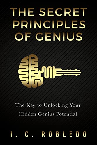 Stock image for The Secret Principles of Genius: The Key to Unlocking Your Hidden Genius Potential for sale by New Legacy Books