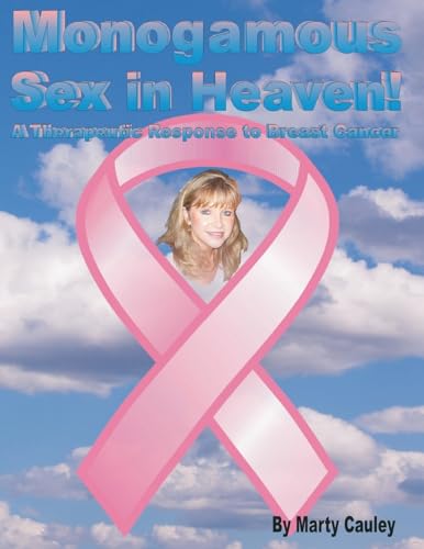 Stock image for Monogamous Sex in Heaven!: A Therapeutic Response to Breast Cancer for sale by Open Books