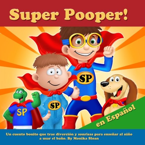 9781537260471: Super Pooper! en Espaol: Un cuento bonito que trae divercin y sonrisas para ensear al nio a usar el bao. (Spanish Edition)