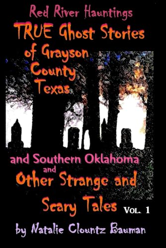 Stock image for Red River Hauntings - TRUE Ghost Stories of Grayson County Texas.and Other Strange and Scary Tales for sale by Front Cover Books