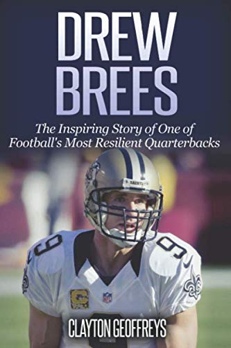 Stock image for Drew Brees: The Inspiring Story of One of Football's Most Resilient Quarterbacks (Football Biography Books) for sale by SecondSale