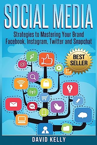 Imagen de archivo de Social Media : Strategies to Mastering Your Brand- Facebook, Instagram, Twitter and Snapchat a la venta por Better World Books: West