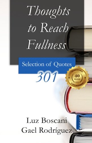 Imagen de archivo de Thoughts to Reach Fullness: 301 Selection of Quotes a la venta por Revaluation Books