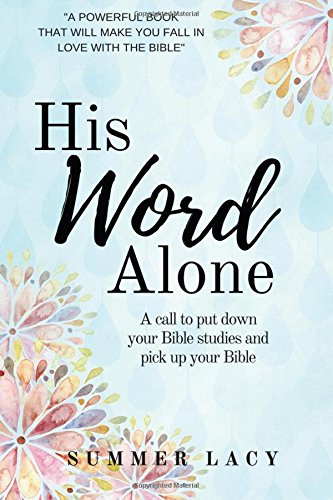 Beispielbild fr His Word Alone: A call to put down your Bible studies and pick up your Bible zum Verkauf von SecondSale