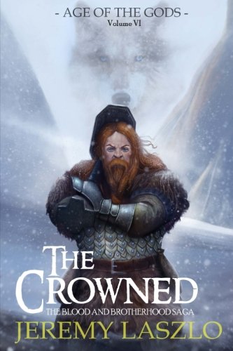 9781537304502: The Crowned: Age of the Gods: Volume 6 (The Blood and Brotherhood Saga)