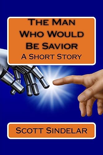 Stock image for The Man Who Would Be Savior: A Short Story for sale by THE SAINT BOOKSTORE