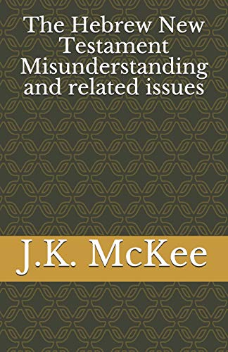 9781537305486: The Hebrew New Testament Misunderstanding and related issues