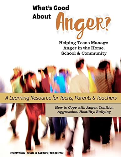 Beispielbild fr What's Good About Anger? Helping Teens Manage Anger in the Home, School & Community: A Learning Resource for Teens, Parents & Teachers zum Verkauf von HPB-Red