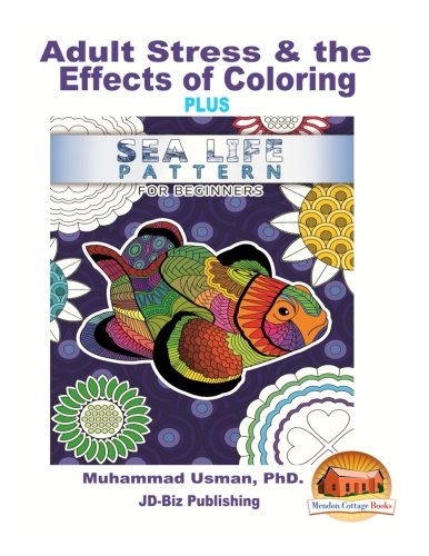 Stock image for Adult Stress & the Effects of Coloring PLUS - Sea Life Pattern For Beginners for sale by Revaluation Books