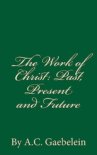 Imagen de archivo de The Work of Christ: Past, Present and Future a la venta por THE SAINT BOOKSTORE
