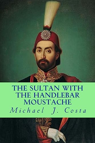 Imagen de archivo de The Sultan with the Handlebar Moustache: A Novel a la venta por Lucky's Textbooks