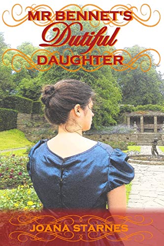 Stock image for Mr Bennet's Dutiful Daughter: ~ A Pride and Prejudice Variation ~ for sale by WorldofBooks