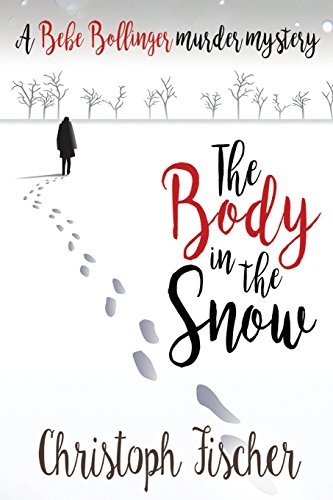 Beispielbild fr The Body in the Snow: A Bebe Bollinger Murder Mystery zum Verkauf von Goldstone Books