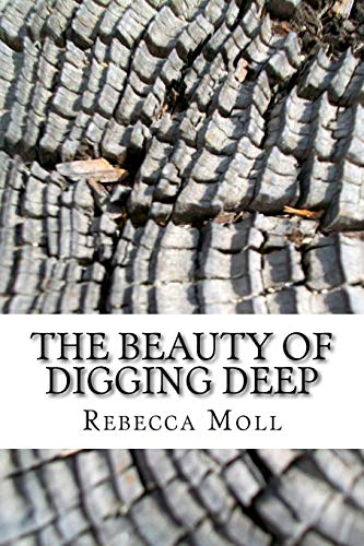 Beispielbild fr The Beauty of Digging Deep zum Verkauf von THE SAINT BOOKSTORE