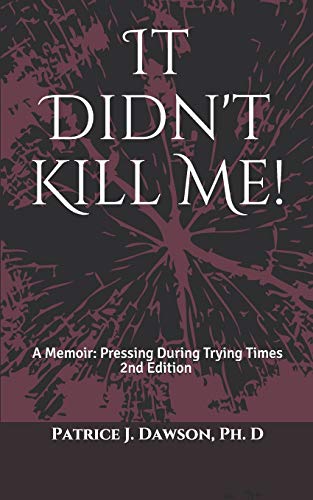 9781537334875: It Didn't Kill Me: A Memoir: Pressing During Trying Times