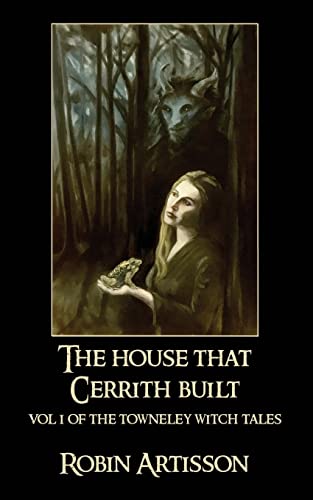 Beispielbild fr The House That Cerrith Built: Vol. 1 of the Towneley Witch Tales zum Verkauf von medimops