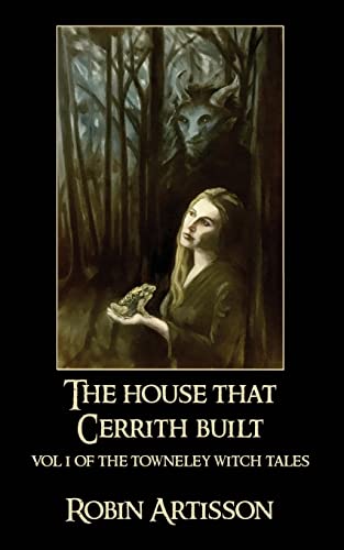 Stock image for The House That Cerrith Built: Vol. 1 of the Towneley Witch Tales for sale by ThriftBooks-Dallas