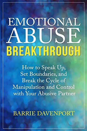 Beispielbild fr Emotional Abuse Breakthrough: How to Speak Up, Set Boundaries, and Break the Cycle of Manipulation and Control with Your Abusive Partner zum Verkauf von BooksRun