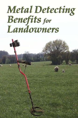 Stock image for Metal Detecting Benefits for Landowners for sale by Revaluation Books
