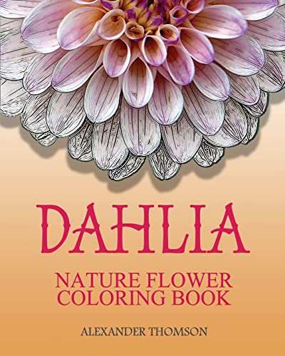 Stock image for DAHLIA : NATURE FLOWER COLORING BOOK - Vol.8: Flowers Landscapes Coloring Books for Grown-Ups for sale by gwdetroit