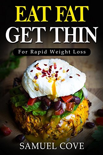 Stock image for Eat Fat Get Thin: For Rapid Weight Loss: Your Ketogenic Diet Guide with Over 350+ of The Very BEST Fat Burning Recipes & One Full Month Meal Plan (Upgraded Living) for sale by SecondSale