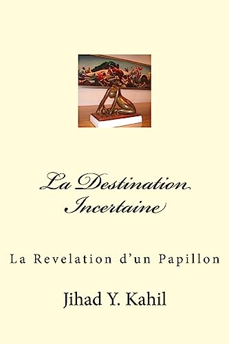 Beispielbild fr La Destination Incertaine: La Revelation d'un Papillon zum Verkauf von THE SAINT BOOKSTORE