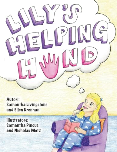 9781537358901: Lily's Helping Hand - Italian: The book was written by FIRST Team 1676, The Pascack Pi-oneers to inspire children to love science, technology, ... much as they do: Volume 2 (Lily the Learner)