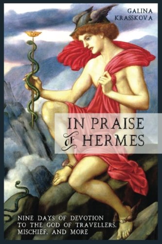 Stock image for In Praise of Hermes: Nine Days of Devotion to the God of Travellers, Mischief, and More for sale by Revaluation Books