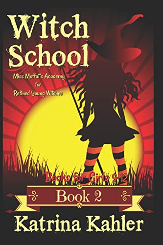 Beispielbild fr Books for Girls 9-12: WITCH SCHOOL - Book 2: Miss Moffat's Academy for Refined Young Witches zum Verkauf von WorldofBooks